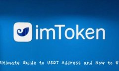 The Ultimate Guide to USDT Address and How to Use It