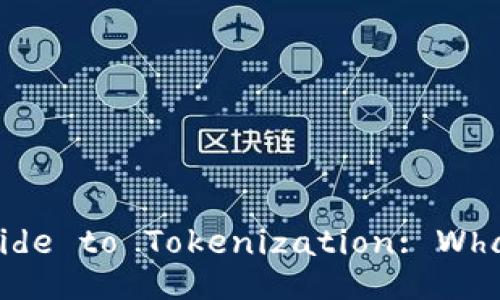 The Ultimate Guide to Tokenization: What, Why and How