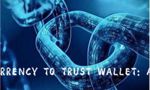 HOW TO WITHDRAW CURRENCY TO TRUST WALLET: A STEP-BY-STEP GUIDE